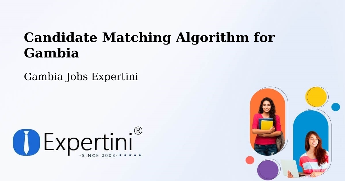 Candidate Matching Algorithm Overview – Karantaba - Gambia Jobs Expertini