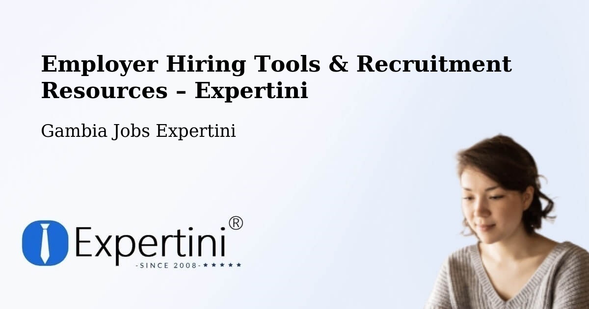 Employer Hiring Tools & Recruitment Resources – Karantaba - Karantaba, Gambia Jobs Expertini