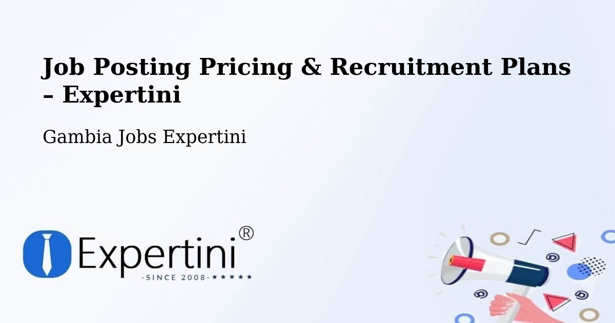Job Posting Pricing & Recruitment Plans – Karantaba - Karantaba, Gambia Jobs Expertini