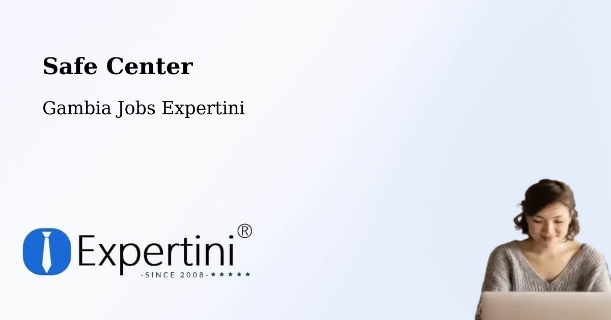 Safety Center – Karantaba - Gambia Jobs Expertini